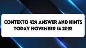 Contexto 424 Answer And Hints Today November 16 2023