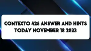 Contexto 426 Answer And Hints Today November 18 2023