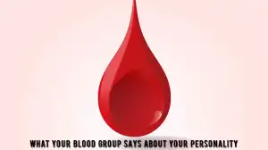 Personality Test: What Your Blood Group Says About Your Personality