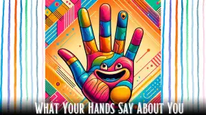 Personality Test: What Your Hands Say About You