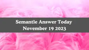 Semantle Answer Today November 19 2023