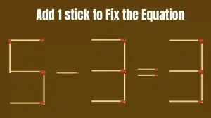 Solve the Puzzle to Transform 5-3=3 by Adding 1 Matchstick to Correct the Equation