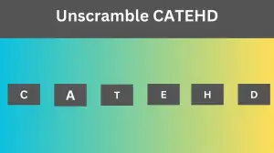 Unscramble CATEHD Jumble Word Today