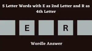 5 Letter Words with E as 2nd Letter and R as 4th Letter All Words List