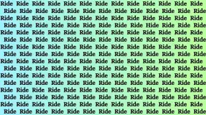 Only intelligent people can spot the Hidden Word Hide among Ride in this picture within 6 seconds.