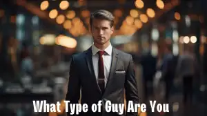 Personality Test: What Type of Guy Are You?