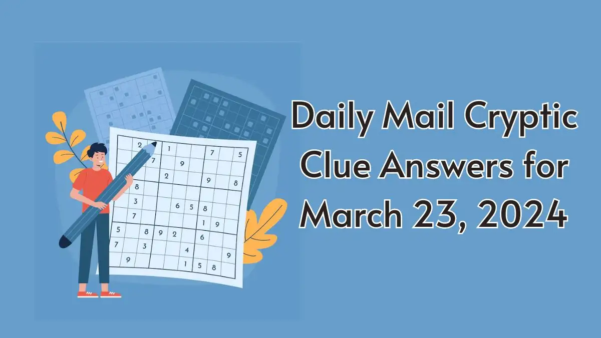 Check Daily Mail Cryptic Clue Answers for Today (March 23, 2024)