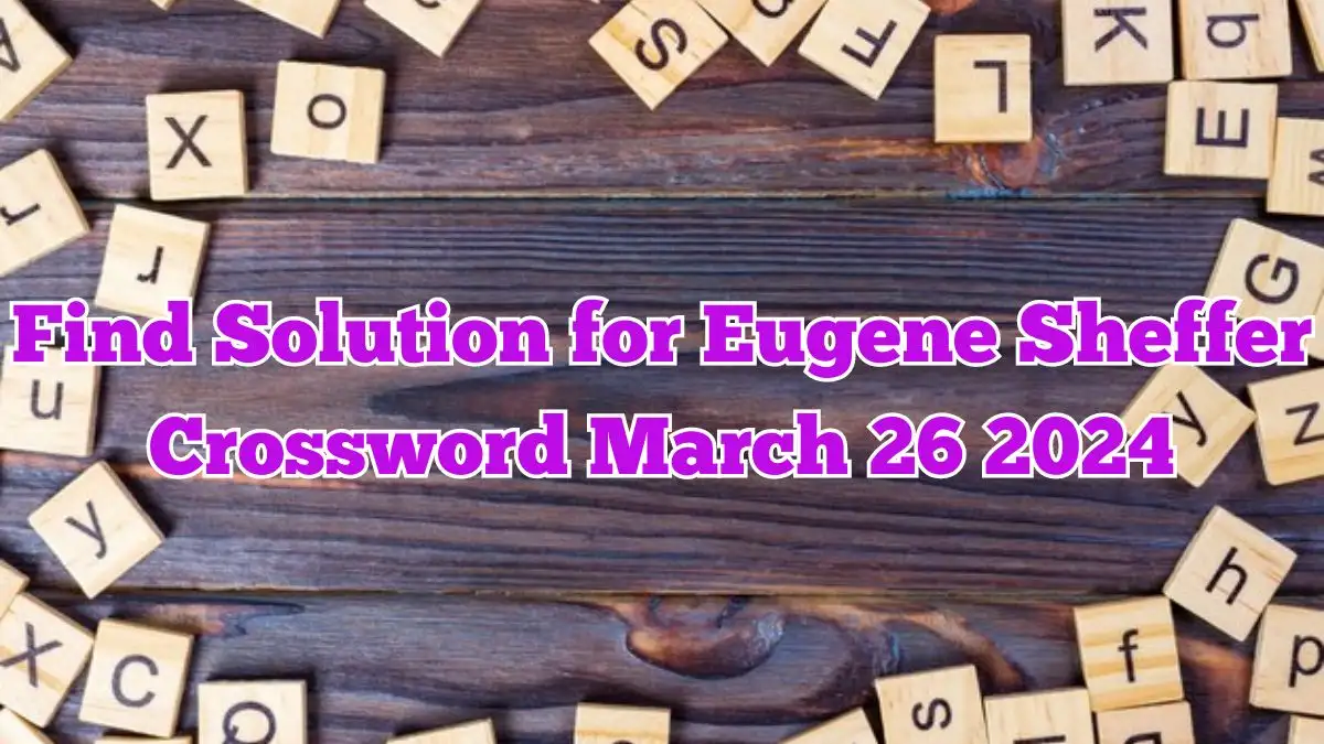 Find Solution for Eugene Sheffer Crossword March 26, 2024