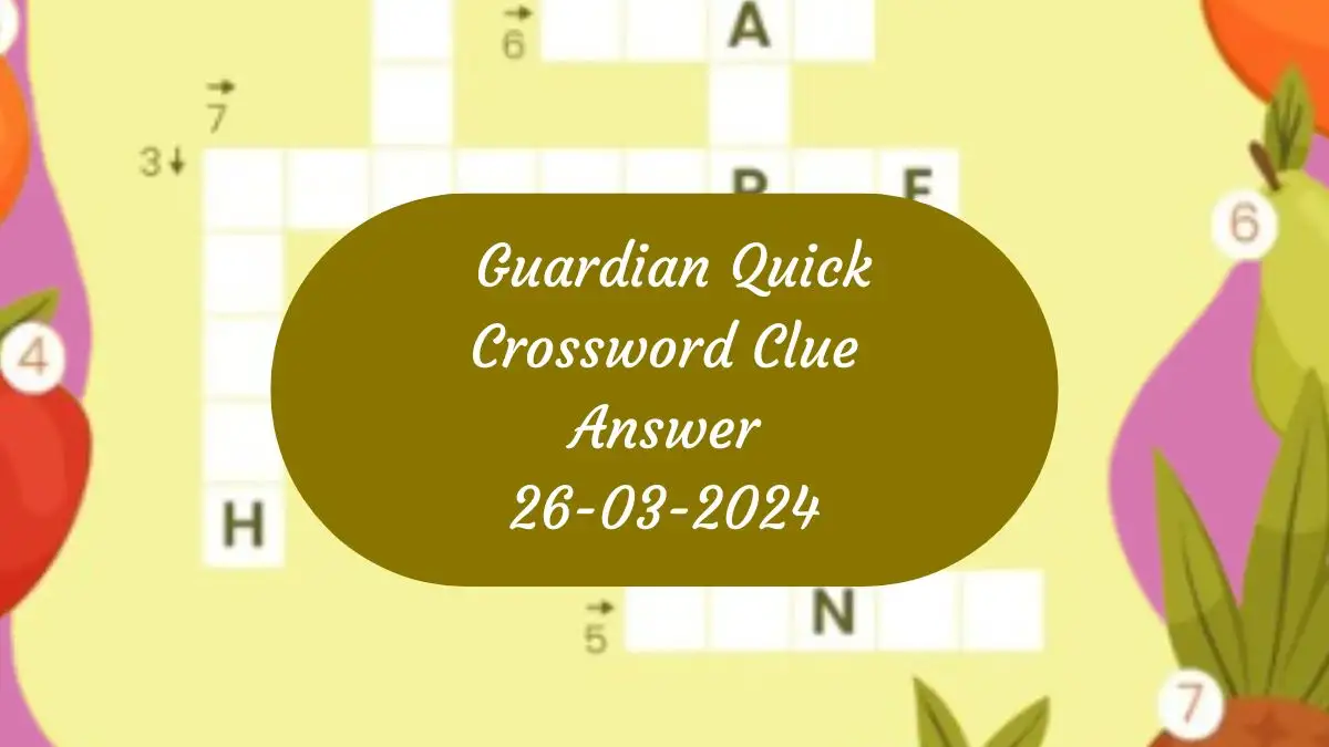 March 26, 2024: Solution to The Guardian Quick Crossword