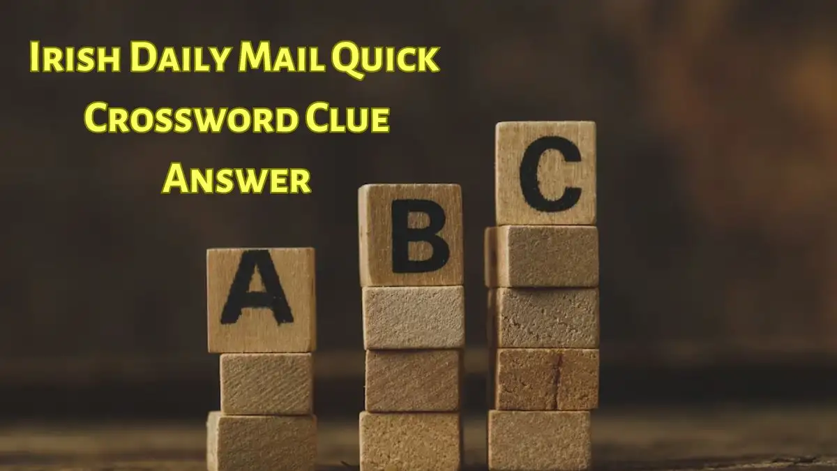 Irish Daily Mail Quick Crossword Clue with Answers March 18 2024