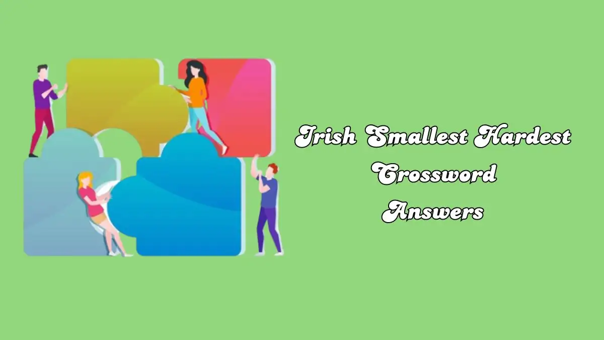 Irish Smallest Hardest Crossword Clue Answers for 18th March 2024