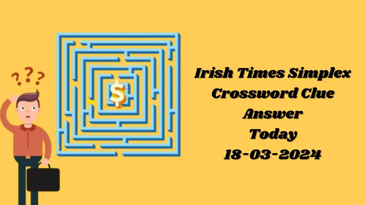 Check Irish Times Simplex Crossword Answers for March 18, 2024