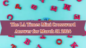 The LA Times Mini Crossword Answer for March 31, 2024, is Revealed Here!