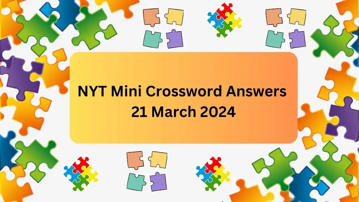 Get your NYT Mini Crossword Solution for Today March 21, 2024