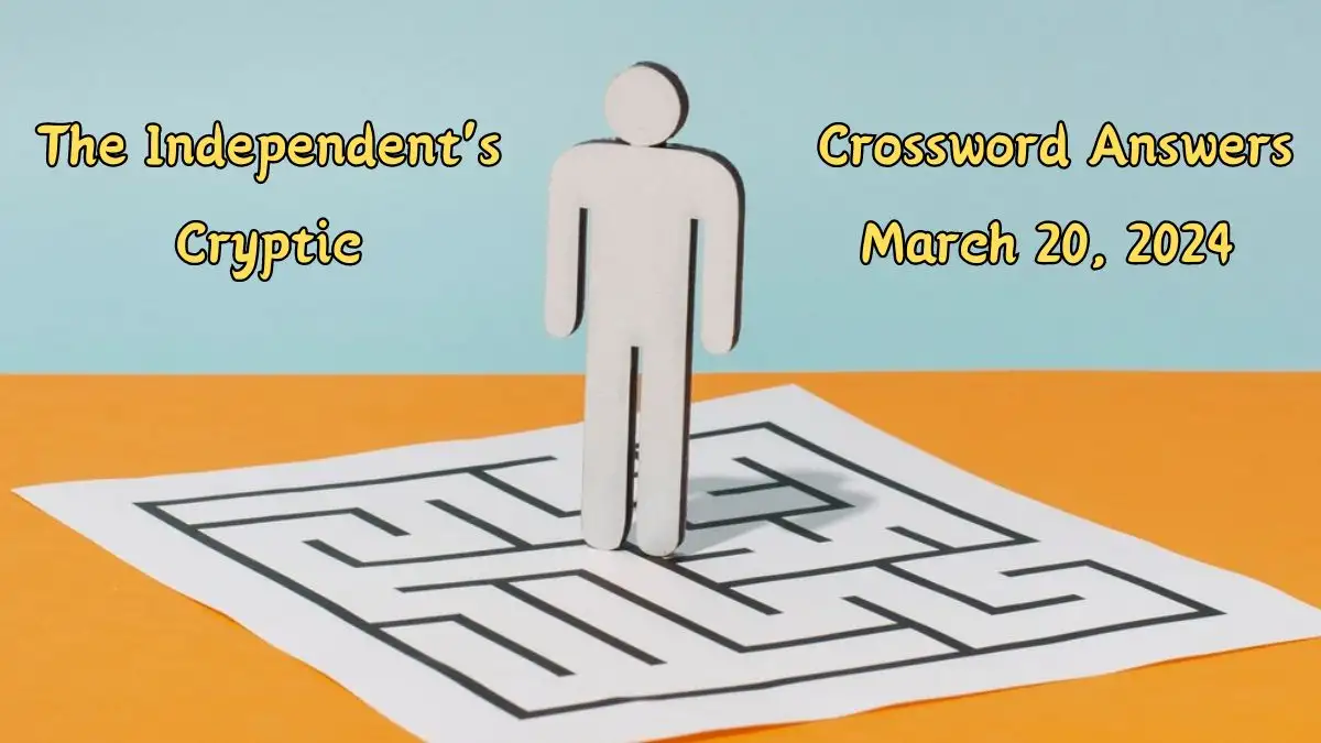 The Independent's Cryptic Crossword Puzzle Answers Today March 20 2024