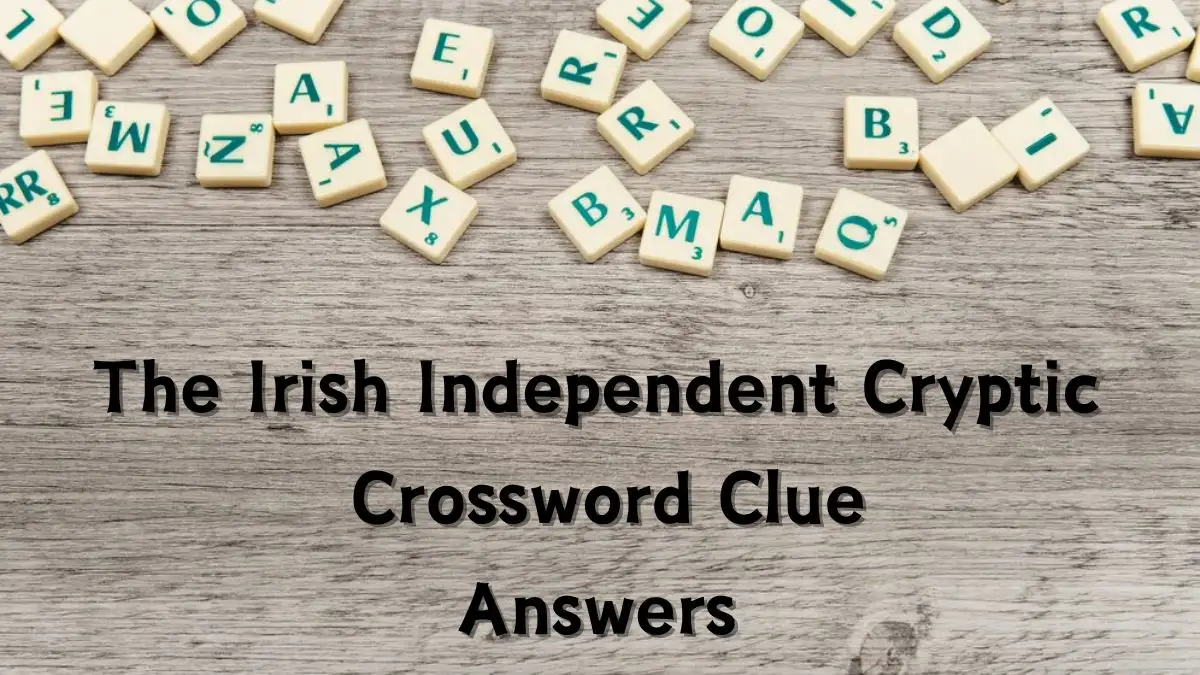 Answers Revealed for The Irish Independent Cryptic Crossword Clues (March 18, 2024)