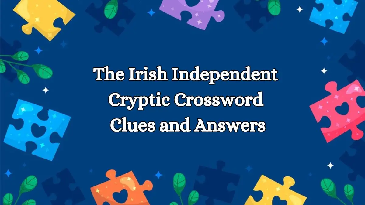 25th March 2024 The Irish Independent Cryptic Crossword Clues and Answers