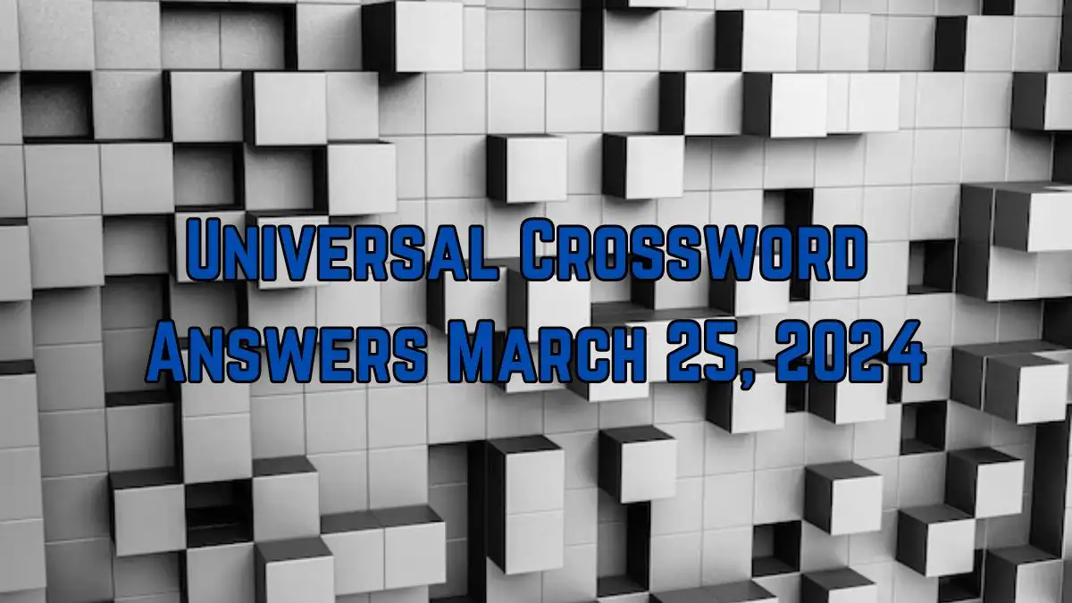 Universal Crossword Puzzle for March 25, 2024