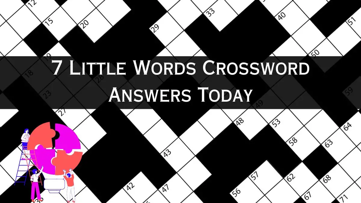 7 Little Words Puzzle Answers for April 10, 2024 Updated