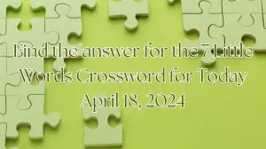 Find the answer for the 7 Little Words Crossword for Today April 18, 2024