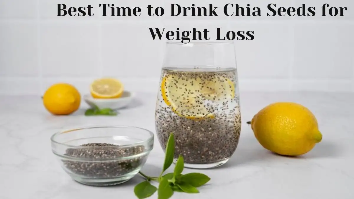Best Time to Drink Chia Seeds for Weight Loss, How to Use Chia Seeds to Los...