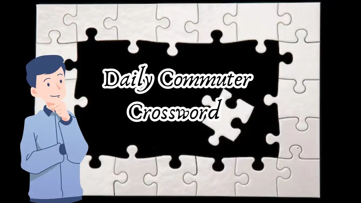 Get the Answer For the  Daily Commuter Crossword for Today April 1, 2024