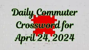Daily Commuter Crossword Answers Updated for April 24, 2024