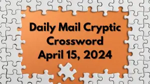 Daily Mail Cryptic Crossword Clues with Answers April 15 2024