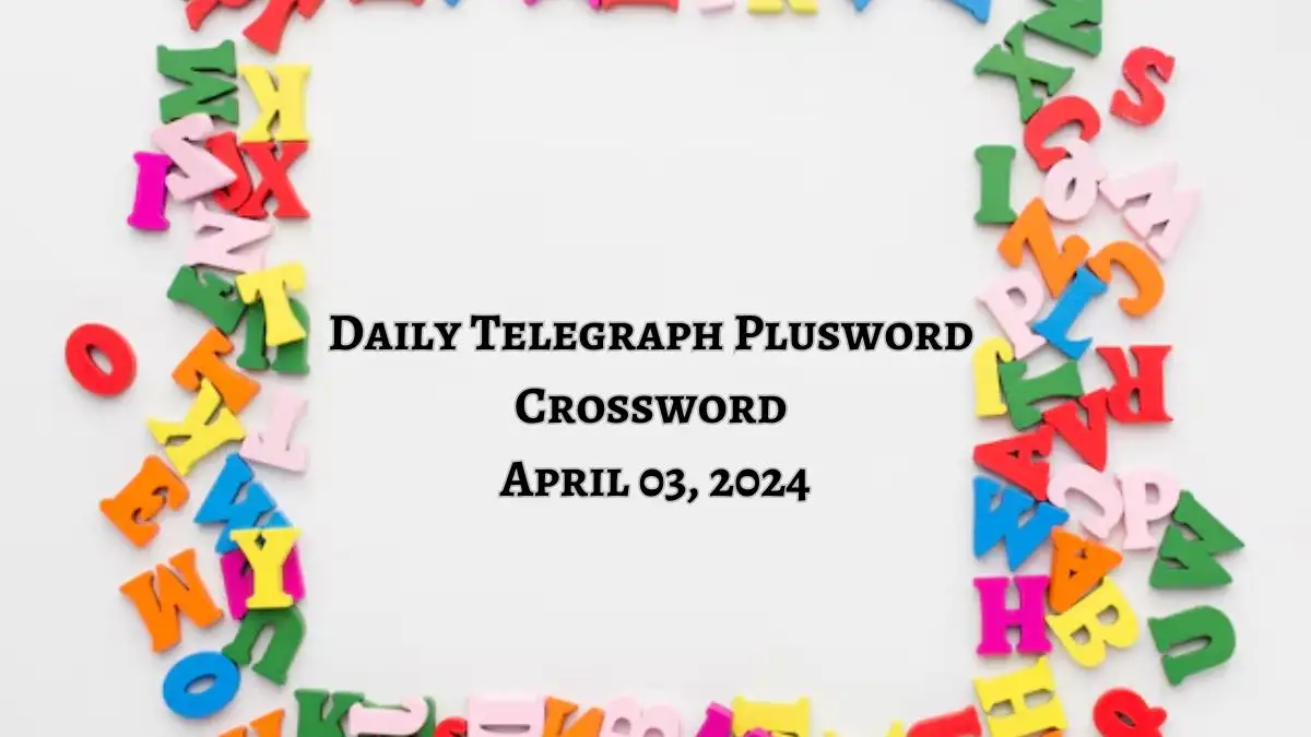 Daily Telegraph Plusword Crossword Clue Solved (April 3, 2024)