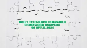 Check Daily Telegraph Plusword Answer for April 6, 2024