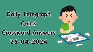 26th April 2024 : Crossword Puzzle Daily Telegraph Quick Clue Answer