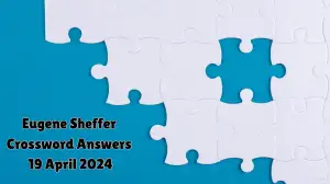 Eugene Sheffer Crossword Answers Updated - April 19, 2024