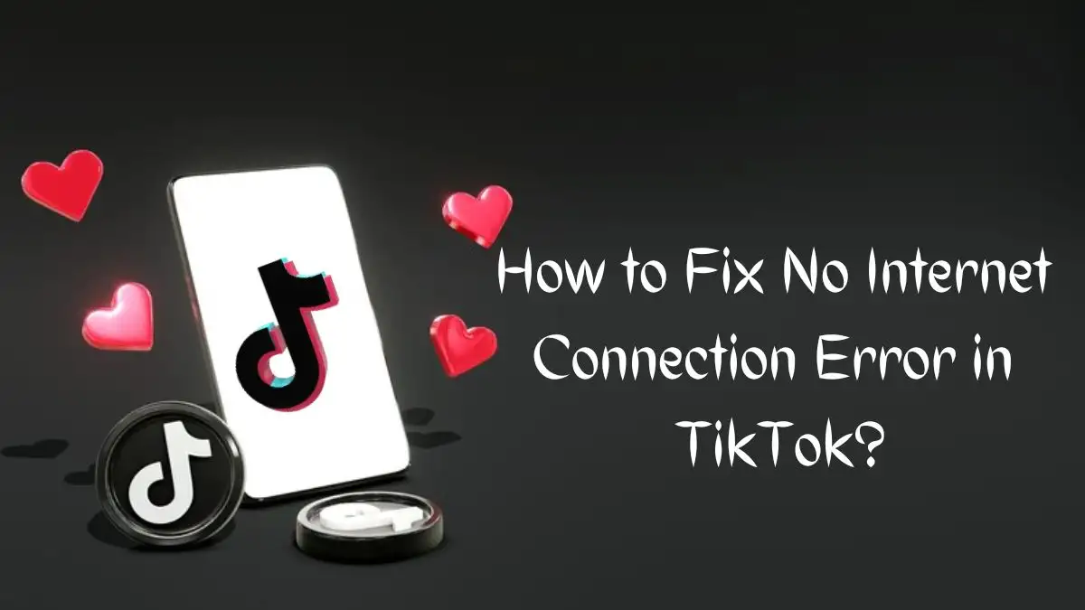 How to Fix No Internet Connection Error in TikTok? Learn The Causes - News