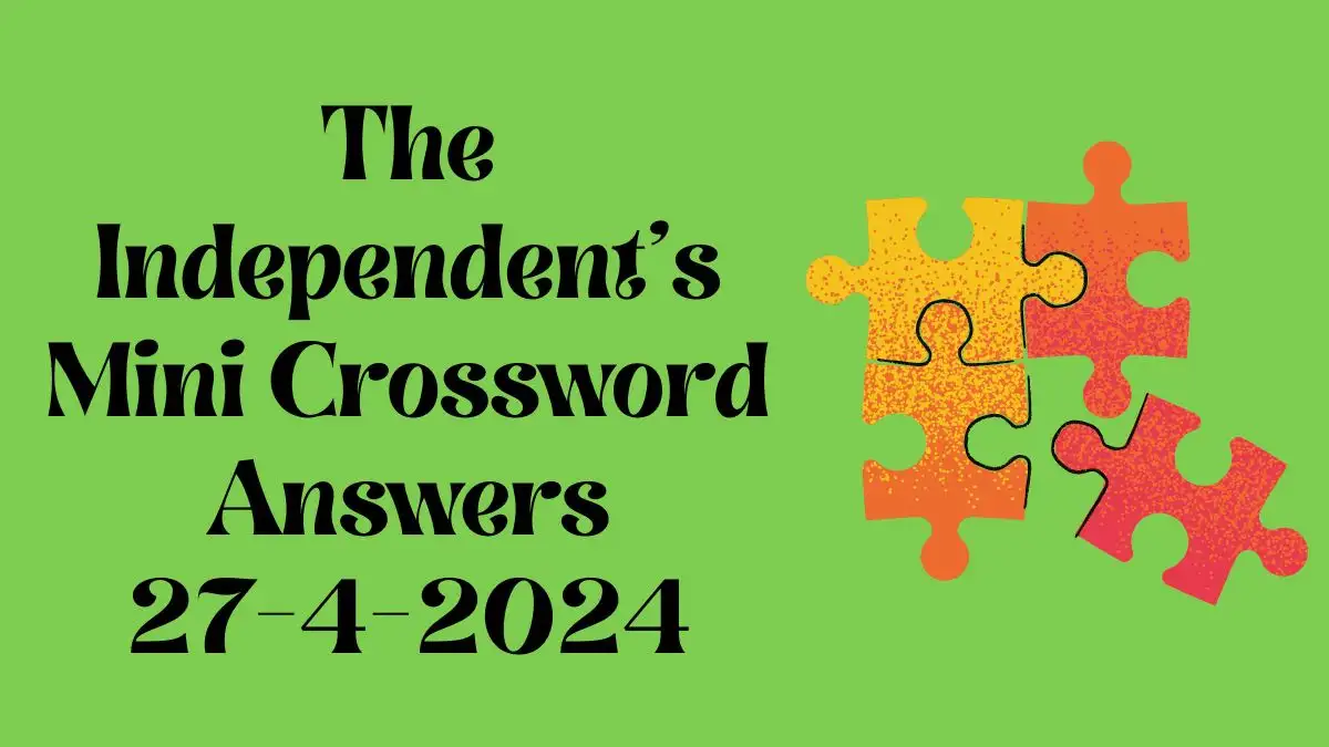 The Independent's Mini Crossword Puzzle Answers for 27th April 2024