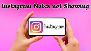Instagram Notes Not Showing: How To Fix Instagram Notes Not Showing?