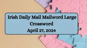 Check the Solutions for Irish Daily Mail Mailword Large Crossword April 27,...