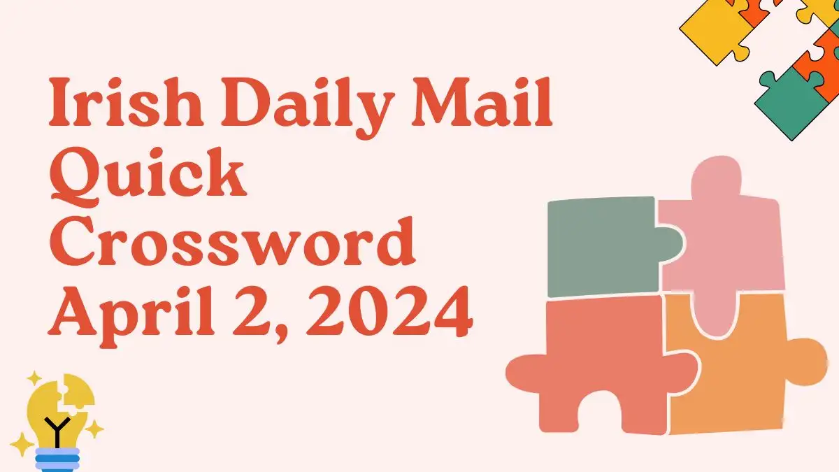 Irish Daily Mail Quick Crossword Puzzle with Answers (2th April 2024)