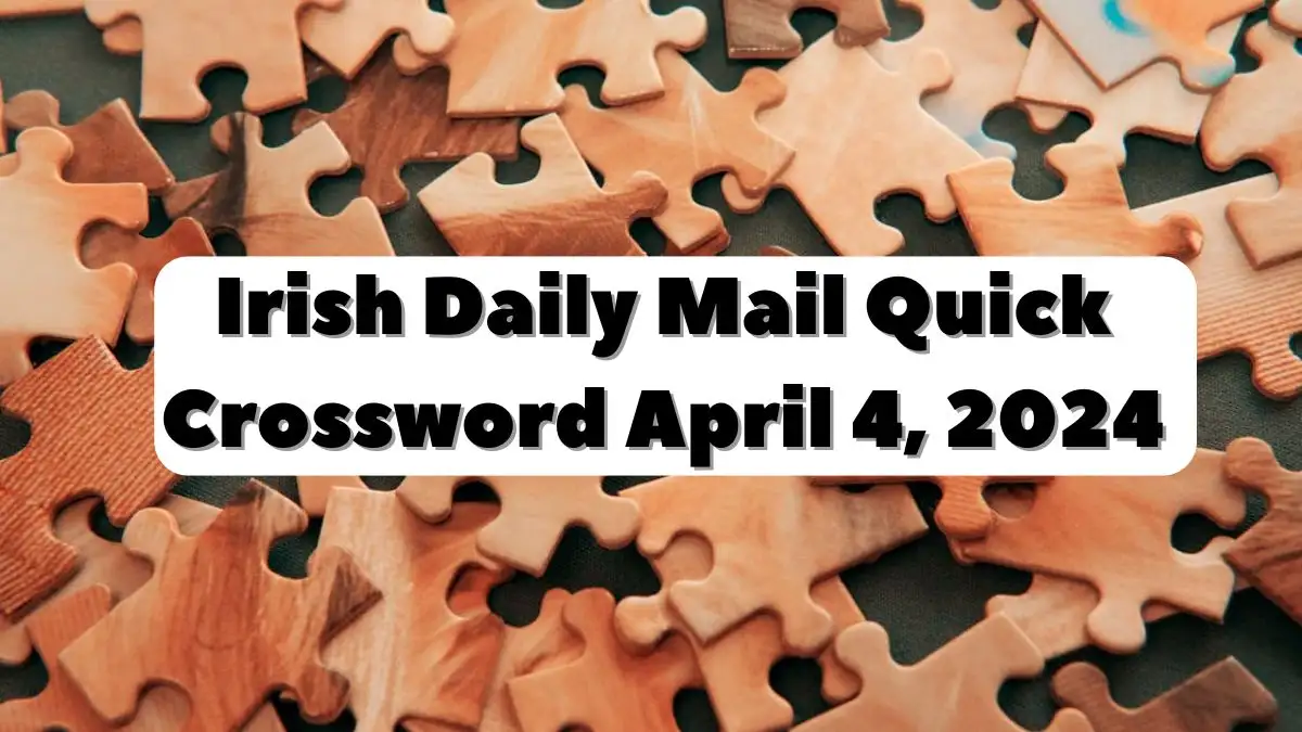 4th April 24 : Solution for Crossword Puzzle Irish Daily Mail Quick