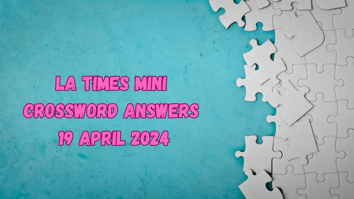 LA Times Mini Crossword Clue Answers Revealed For April 19, 2024