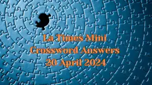 Find the LA Times Mini Crossword Clue for April 20, 2024