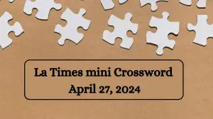 Find Out the Answer For the LA Times Mini Crossword Clue April 27, 2024