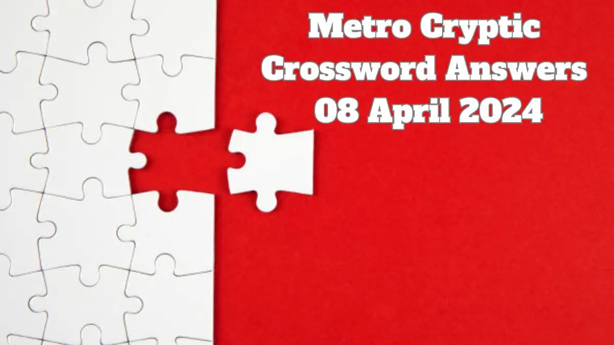 Know the Solution for Crossword Puzzle Metro Cryptic on the date 8th April, 24