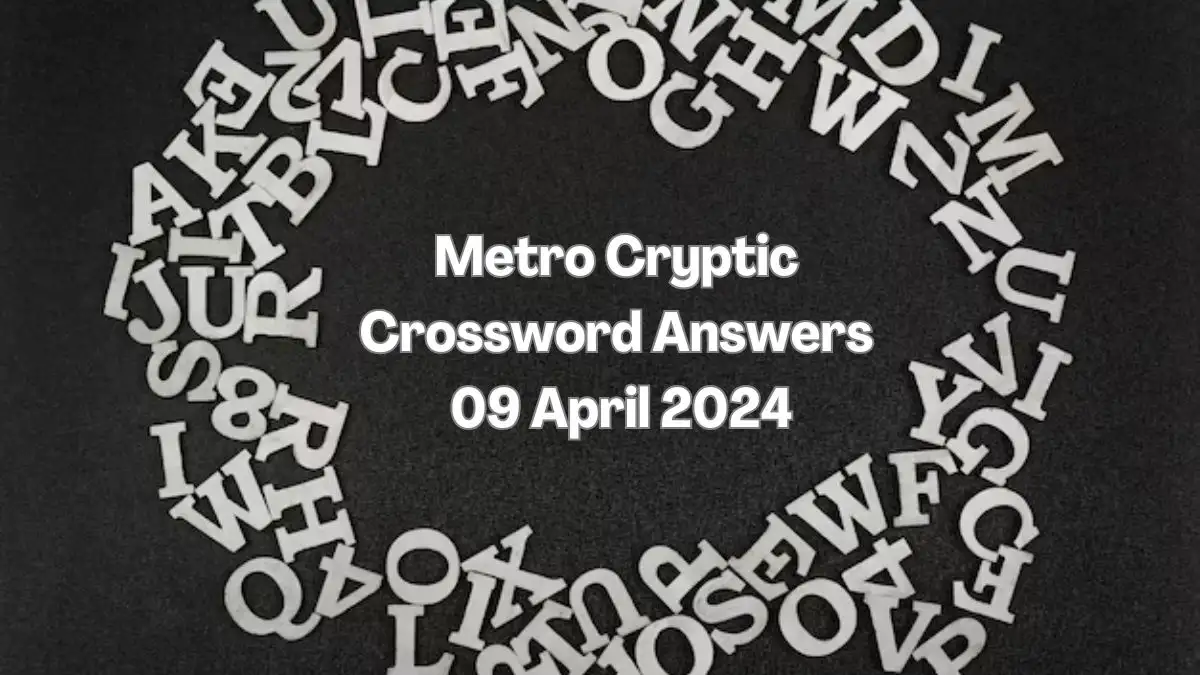 Know the Answer for Metro Cryptic Crossword Puzzle Clue, from here April 9th, 2024