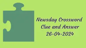 Get the Answer for the Newsday Crossword Puzzle for April 26, 2024