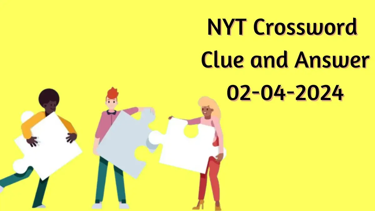 Crack the NYT Crossword Clue and Answer for April 2, 2024