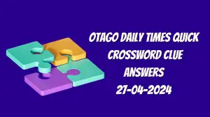 Otago Daily Times Quick Crossword Clue Answers for April 27, 2024