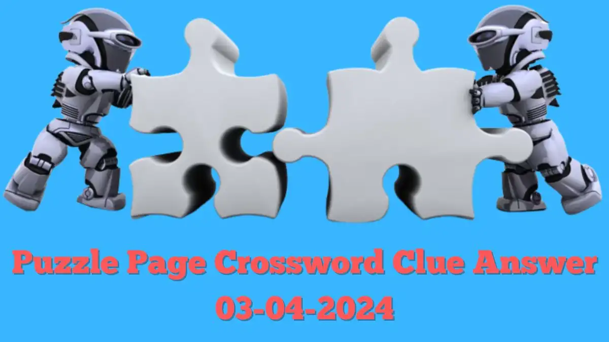 Puzzle Page Crossword Clue Answer Updated For April 03, 2024