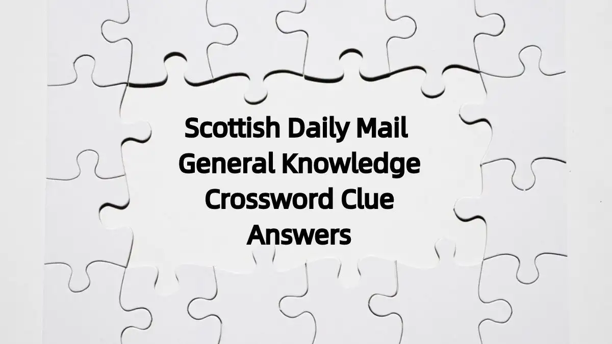 10th April 24 Crossword Puzzle Scottish Daily Mail General Knowledge ...