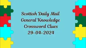 Scottish Daily Mail General Knowledge Crossword Clues and Answers for April 29, ...