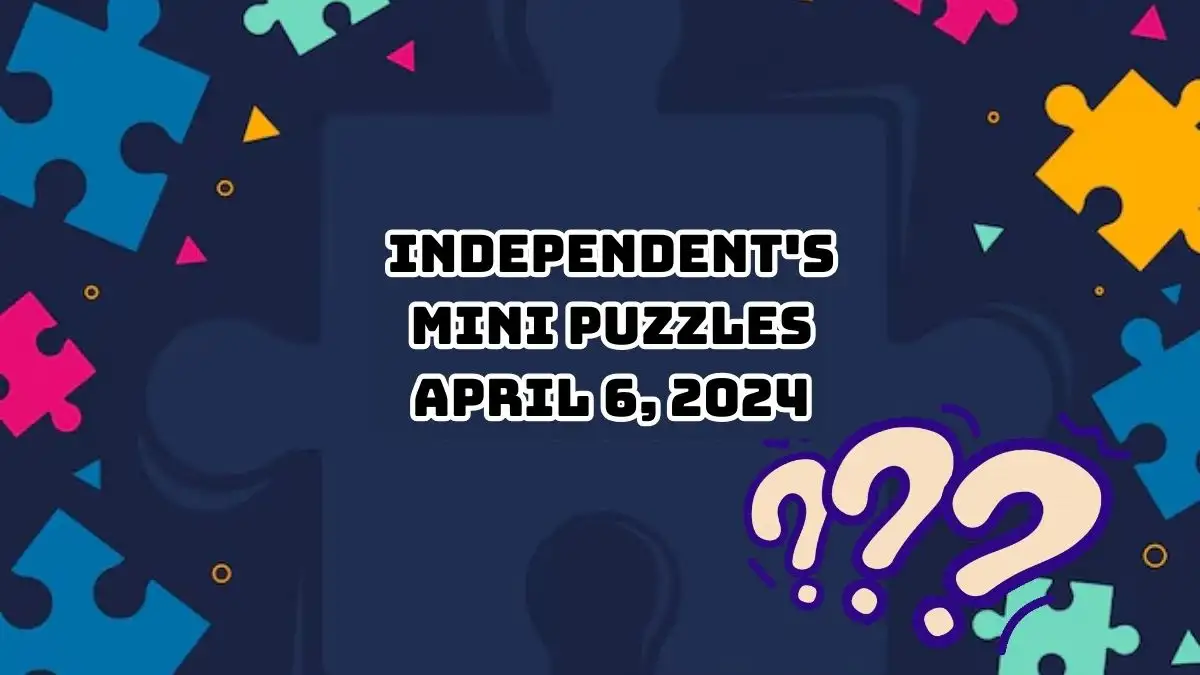 Here are the Answers for The Independent's Mini Puzzles April 6, 2024